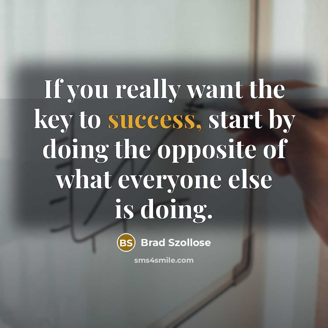 “If you really want the key to success, start by…” quote by Brad Szollose