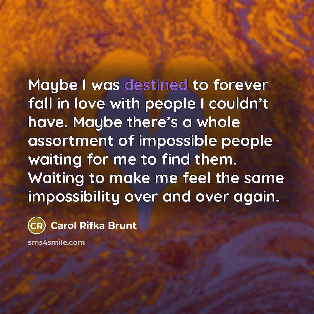 “Maybe I was destined to forever fall in love with…” quote by Carol Rifka Brunt