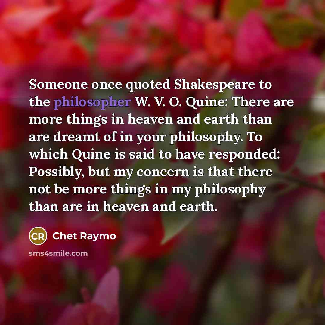 “Someone once quoted Shakespeare to the philosopher W. V. O.…” quote by Chet Raymo