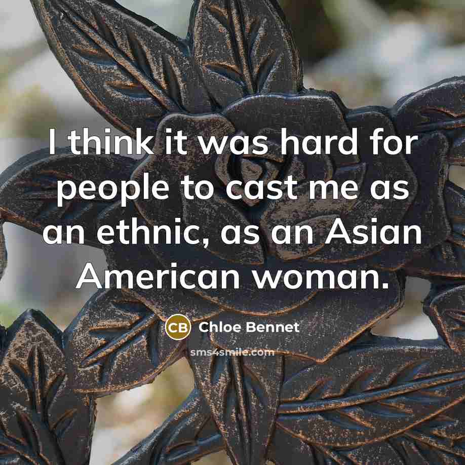 “I think it was hard for people to cast me…” quote by Chloe Bennet