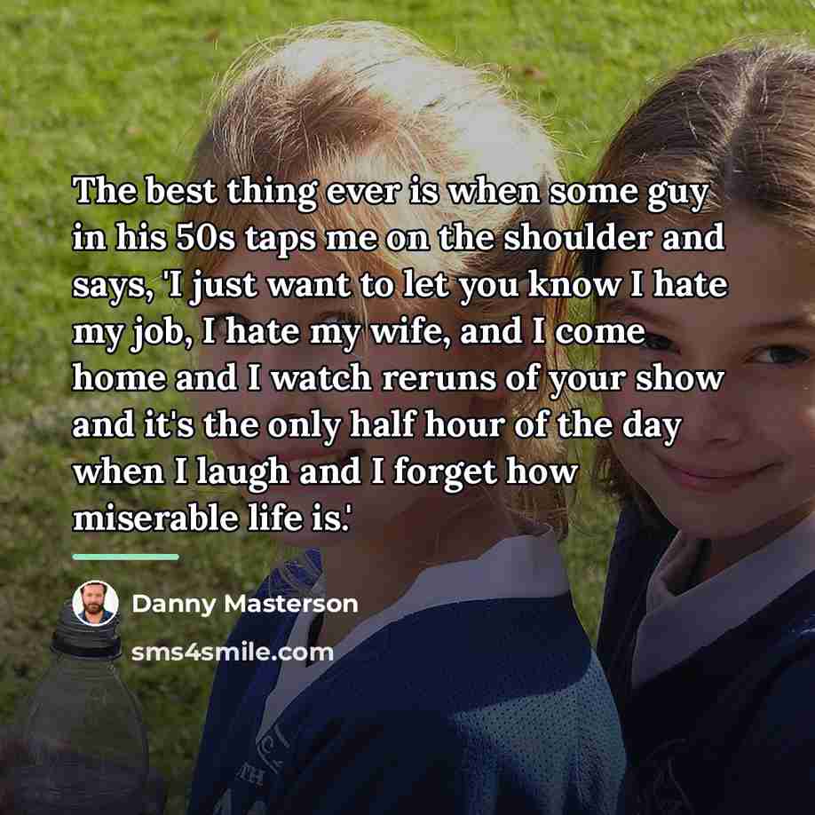 “The best thing ever is when some guy in his…” quote by Danny Masterson