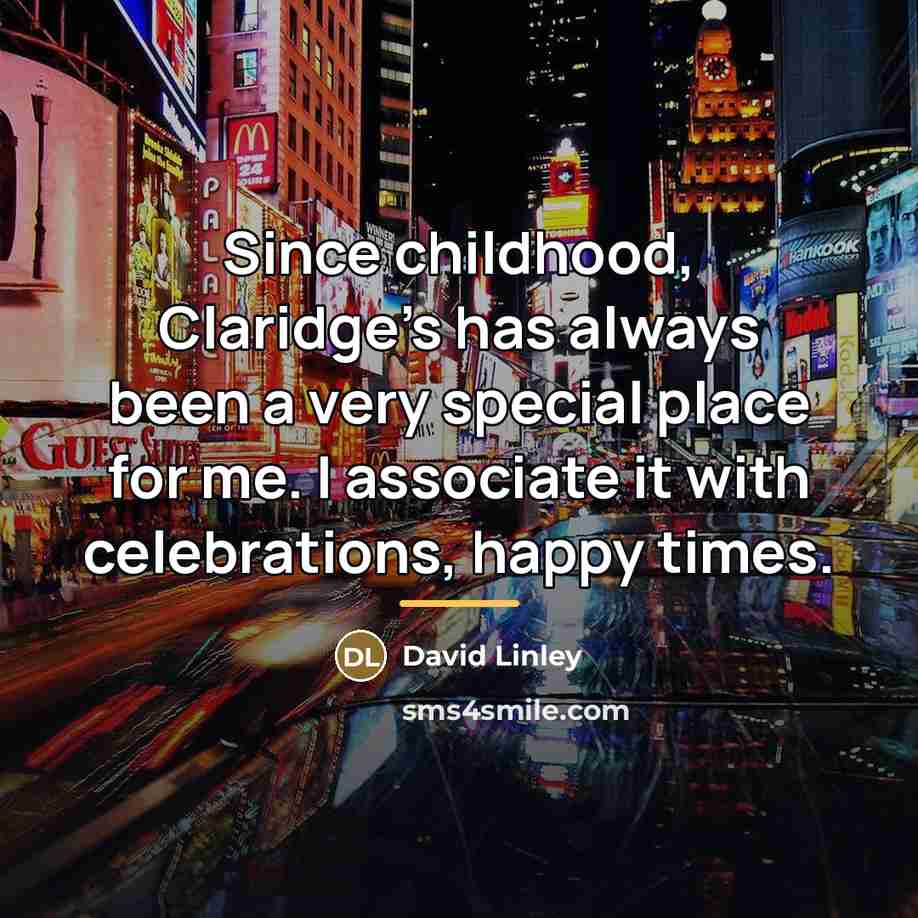 “Since childhood, Claridge's has always been a very special place…” quote by David Linley