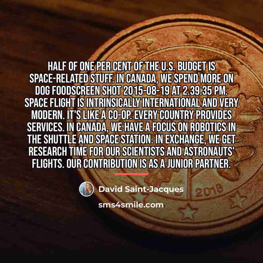 “Half of one per cent of the U.S. budget is…” quote by David Saint-Jacques