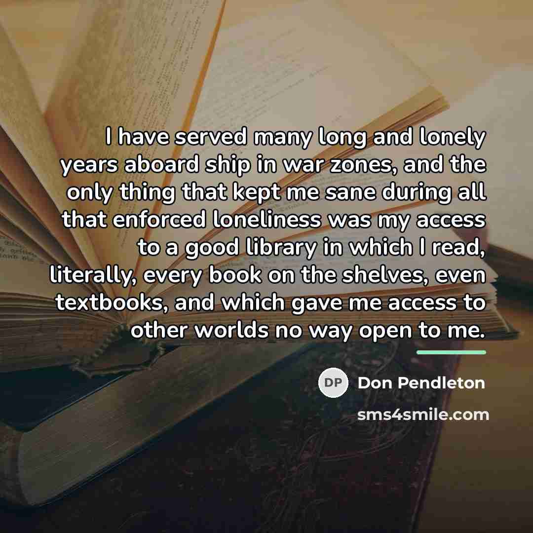 “I have served many long and lonely years aboard ship…” quote by Don Pendleton