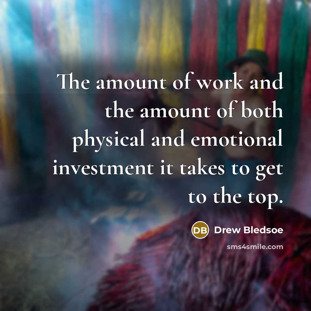 “The amount of work and the amount of both physical…” quote by Drew Bledsoe