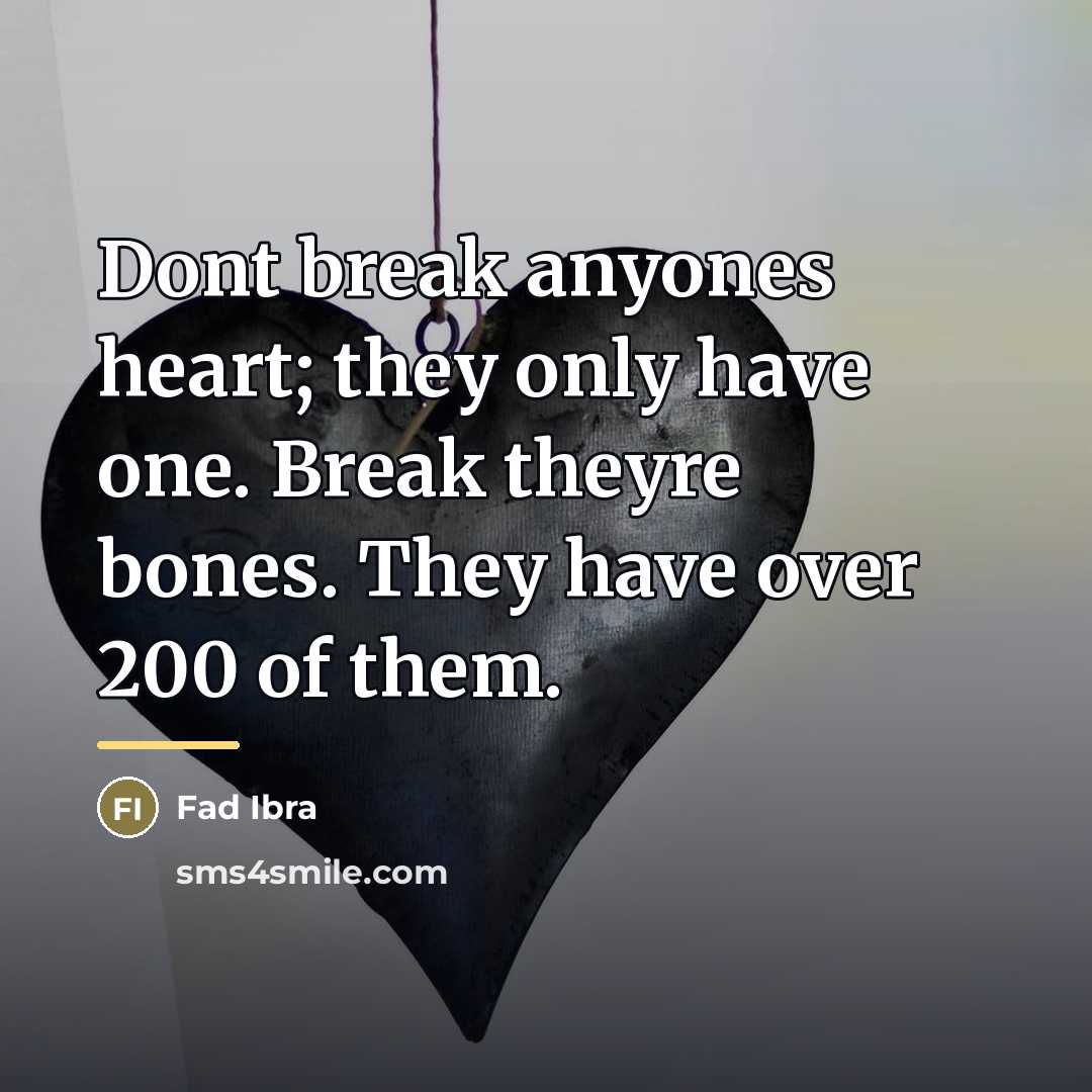 “Dont break anyones heart; they only have one. Break theyre…” quote by Fad Ibra