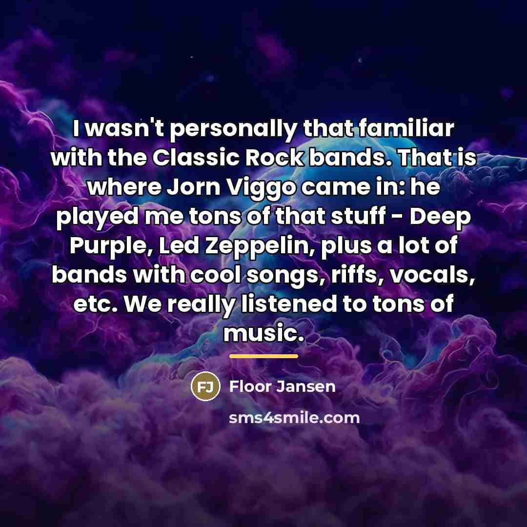 “I wasn't personally that familiar with the Classic Rock bands.…” quote by Floor Jansen