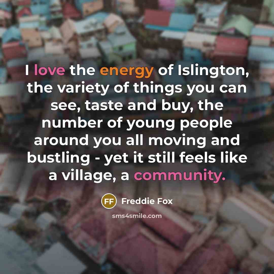 “I love the energy of Islington, the variety of things…” quote by Freddie Fox