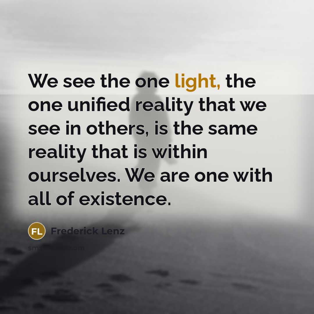“We see the one light, the one unified reality that…” quote by Frederick Lenz