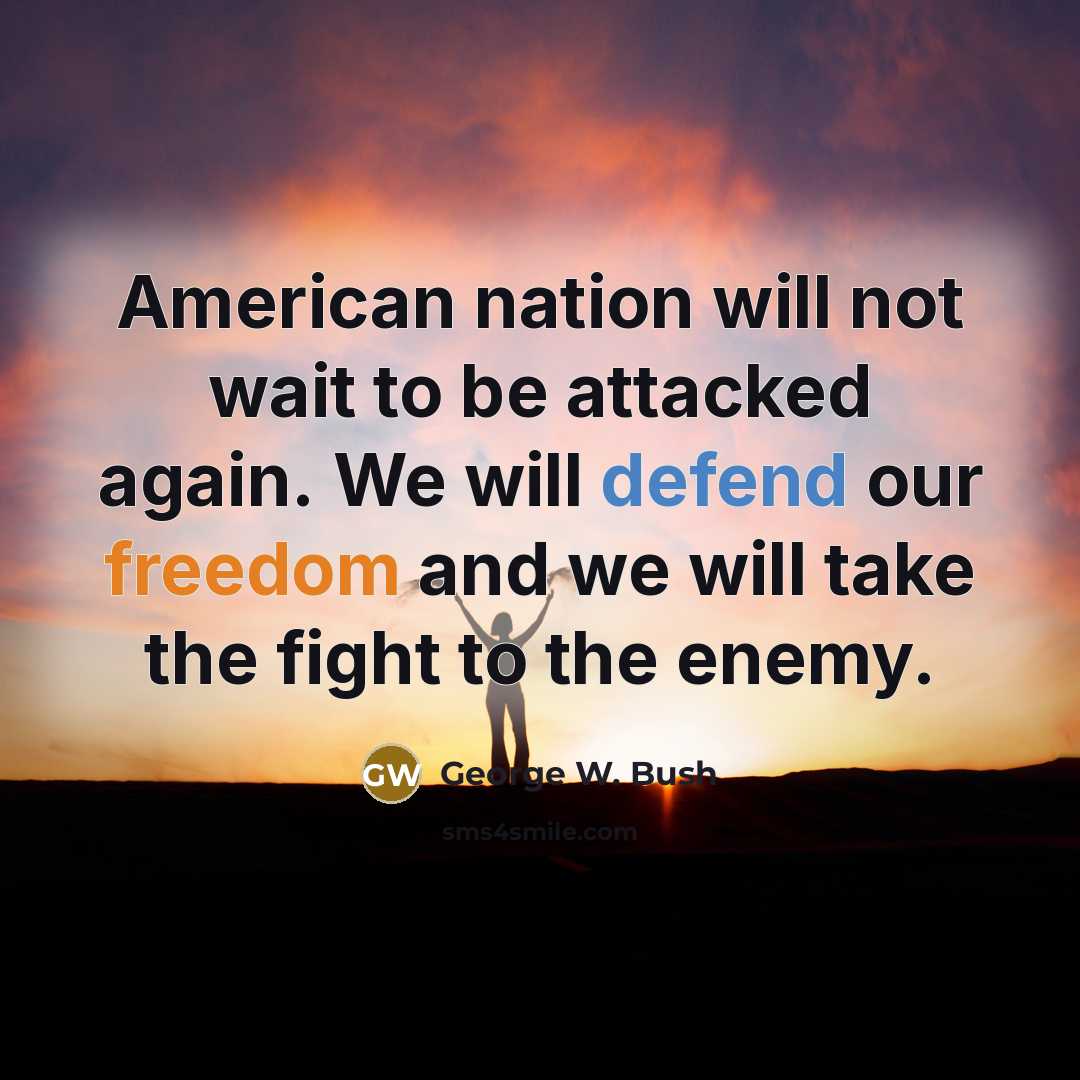 “American nation will not wait to be attacked again. We…” quote by George W. Bush