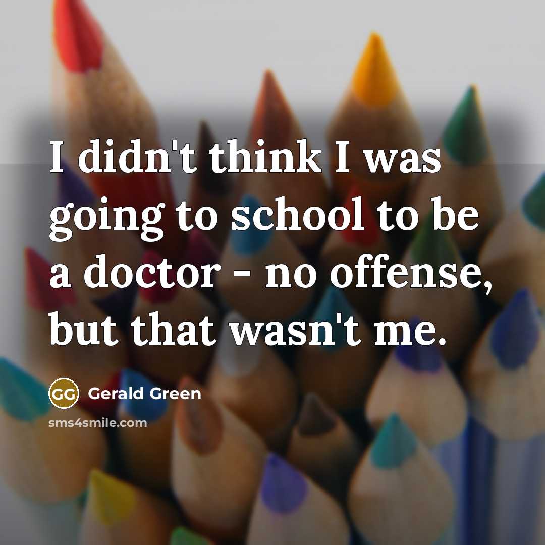 “I didn't think I was going to school to be…” quote by Gerald Green