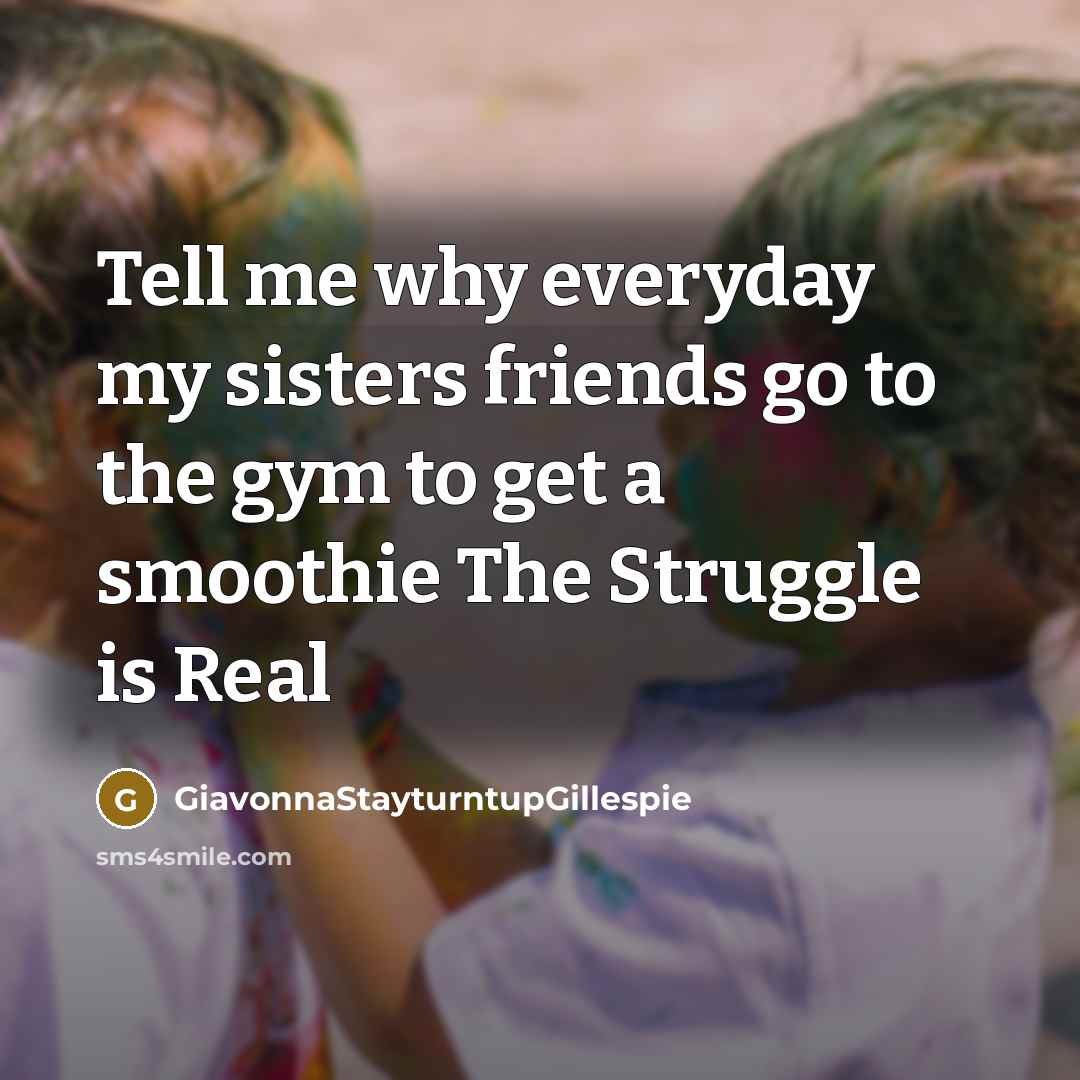 “Tell me why everyday my sisters friends go to the…” quote by GiavonnaStayturntupGillespie