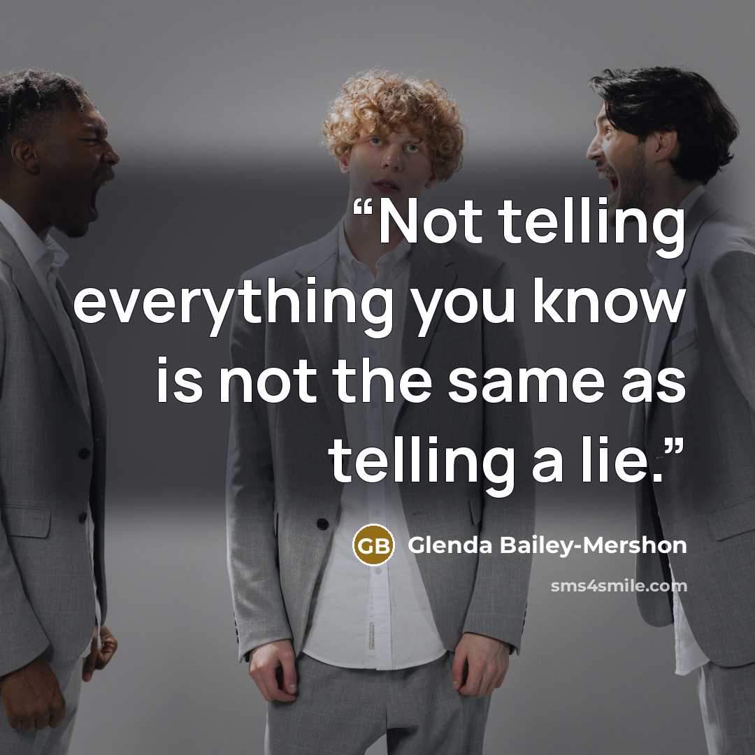 “Not telling everything you know is not the same as telling a lie.” quote by Glenda Bailey-Mershon
