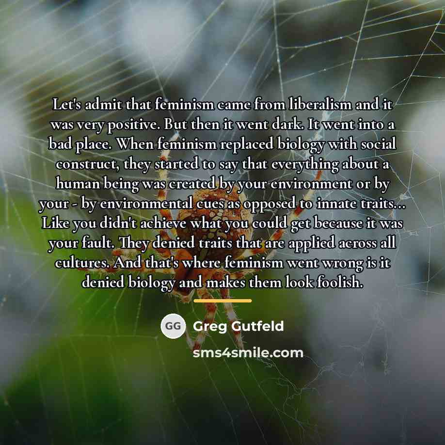 “Let's admit that feminism came from liberalism and it was…” quote by Greg Gutfeld