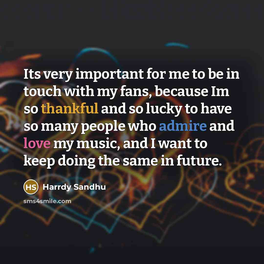 “Its very important for me to be in touch with…” quote by Harrdy Sandhu