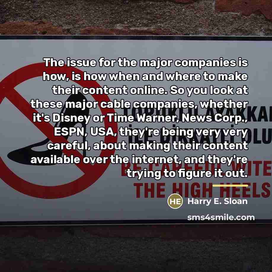 “The issue for the major companies is how, is how…” quote by Harry E. Sloan