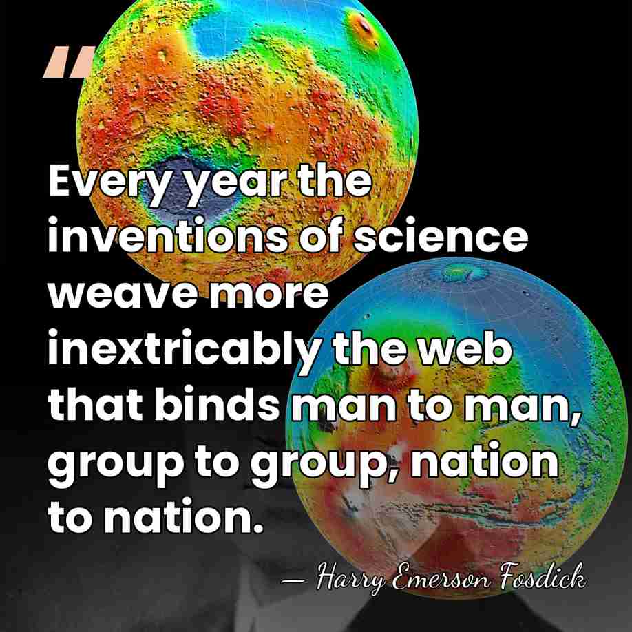 Every year the inventions of science weave more inextricably the web that&hellip; - Harry Emerson Fosdick