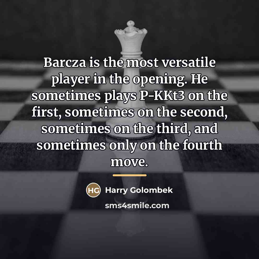 “Barcza is the most versatile player in the opening. He…” quote by Harry Golombek