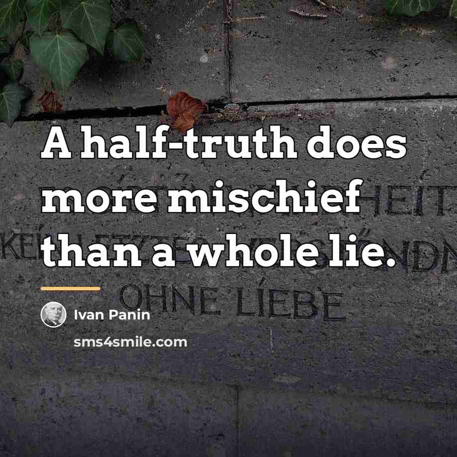 “A half-truth does more mischief than a whole lie.…” quote by Ivan Panin