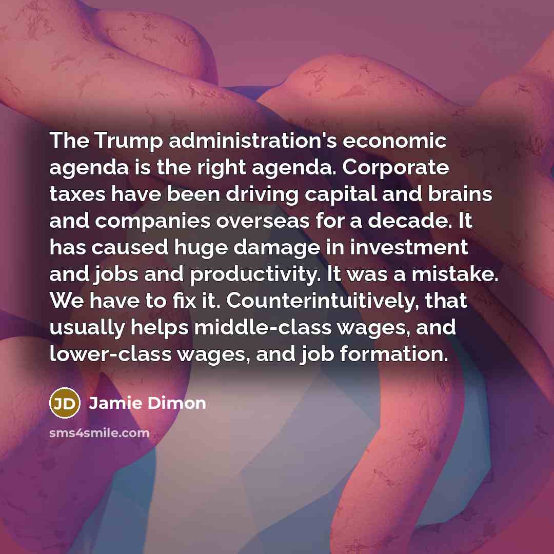 “The Trump administration's economic agenda is the right agenda. Corporate…” quote by Jamie Dimon