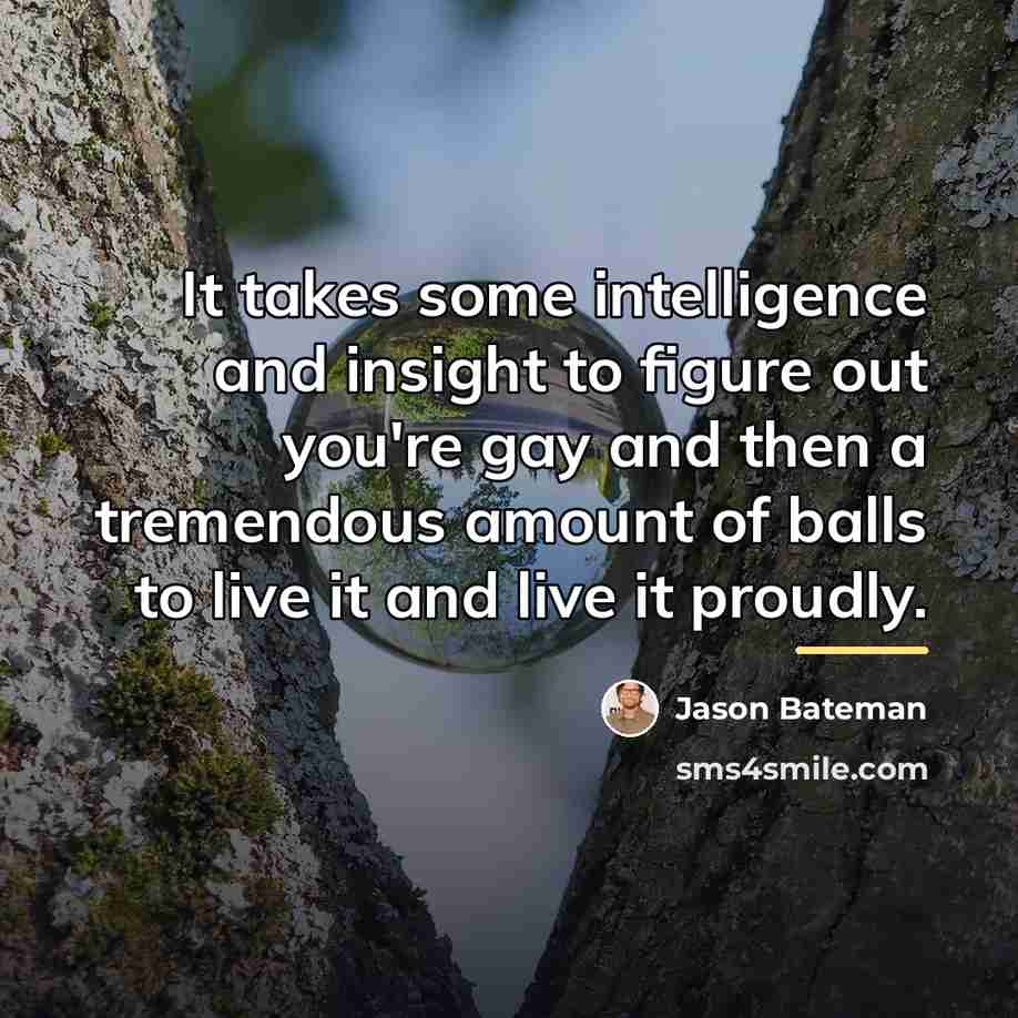 “It takes some intelligence and insight to figure out you're…” quote by Jason Bateman