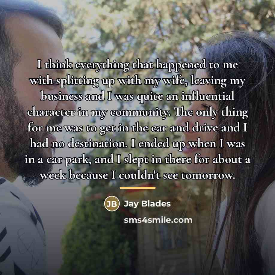 “I think everything that happened to me with splitting up…” quote by Jay Blades