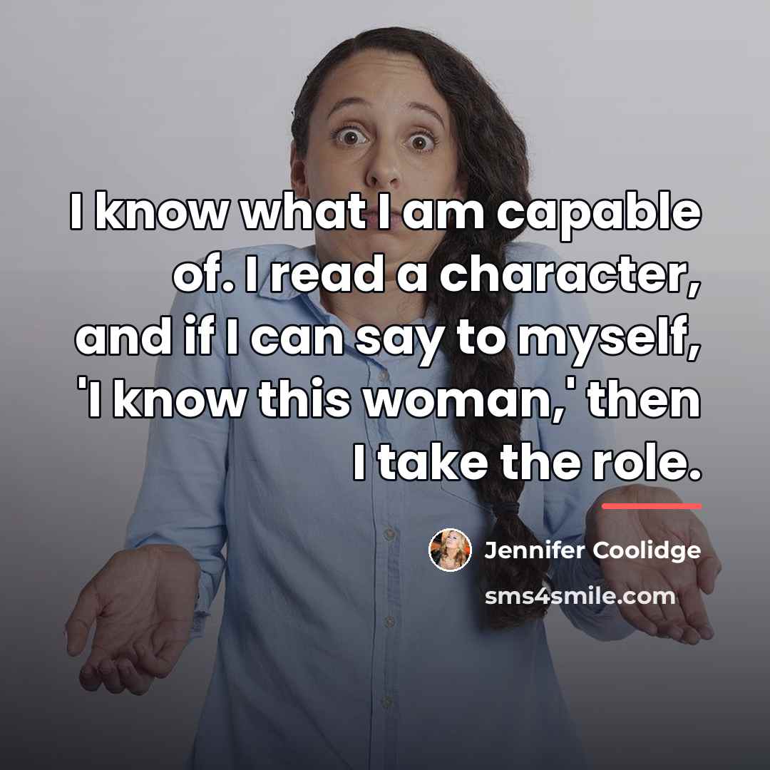 “I know what I am capable of. I read a…” quote by Jennifer Coolidge