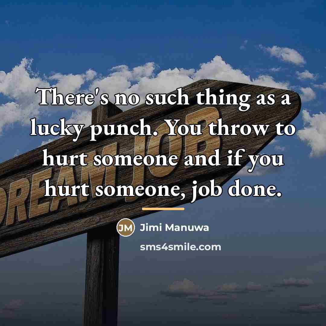 “There's no such thing as a lucky punch. You throw…” quote by Jimi Manuwa
