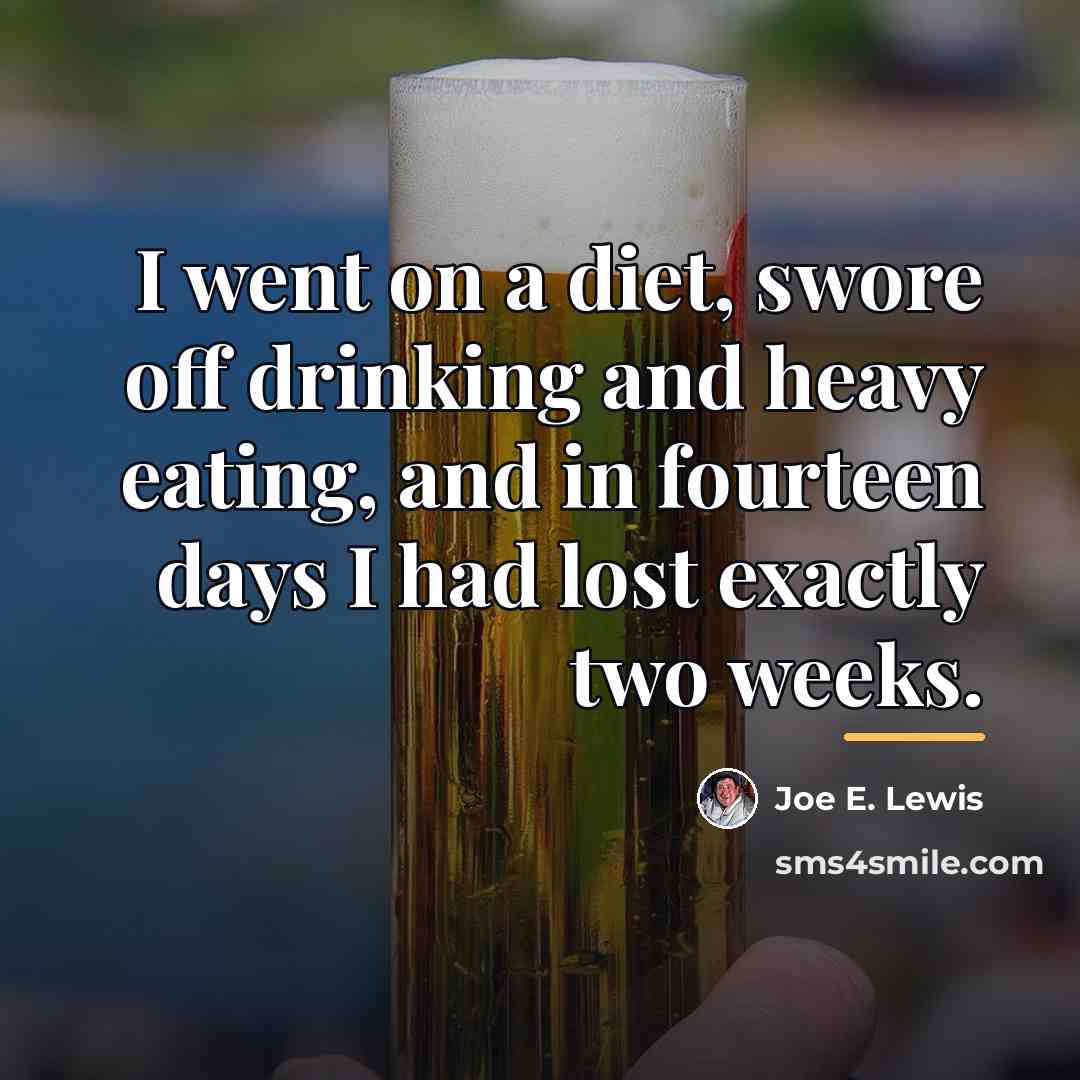 “I went on a diet, swore off drinking and heavy…” quote by Joe E. Lewis