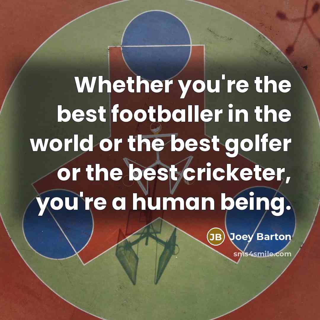 “Whether you're the best footballer in the world or the…” quote by Joey Barton
