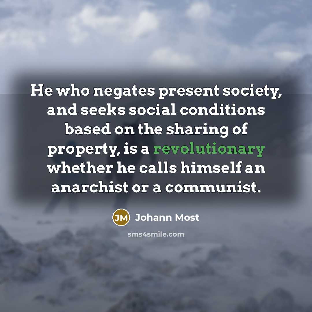 “He who negates present society, and seeks social conditions based…” quote by Johann Most