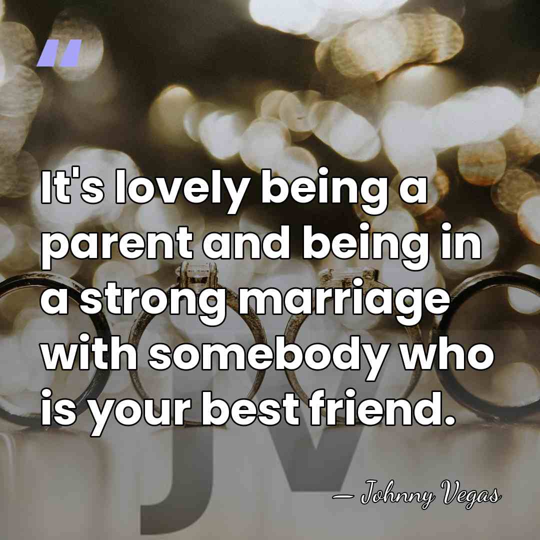 It's lovely being a parent and being in a strong marriage with&hellip; - Johnny Vegas