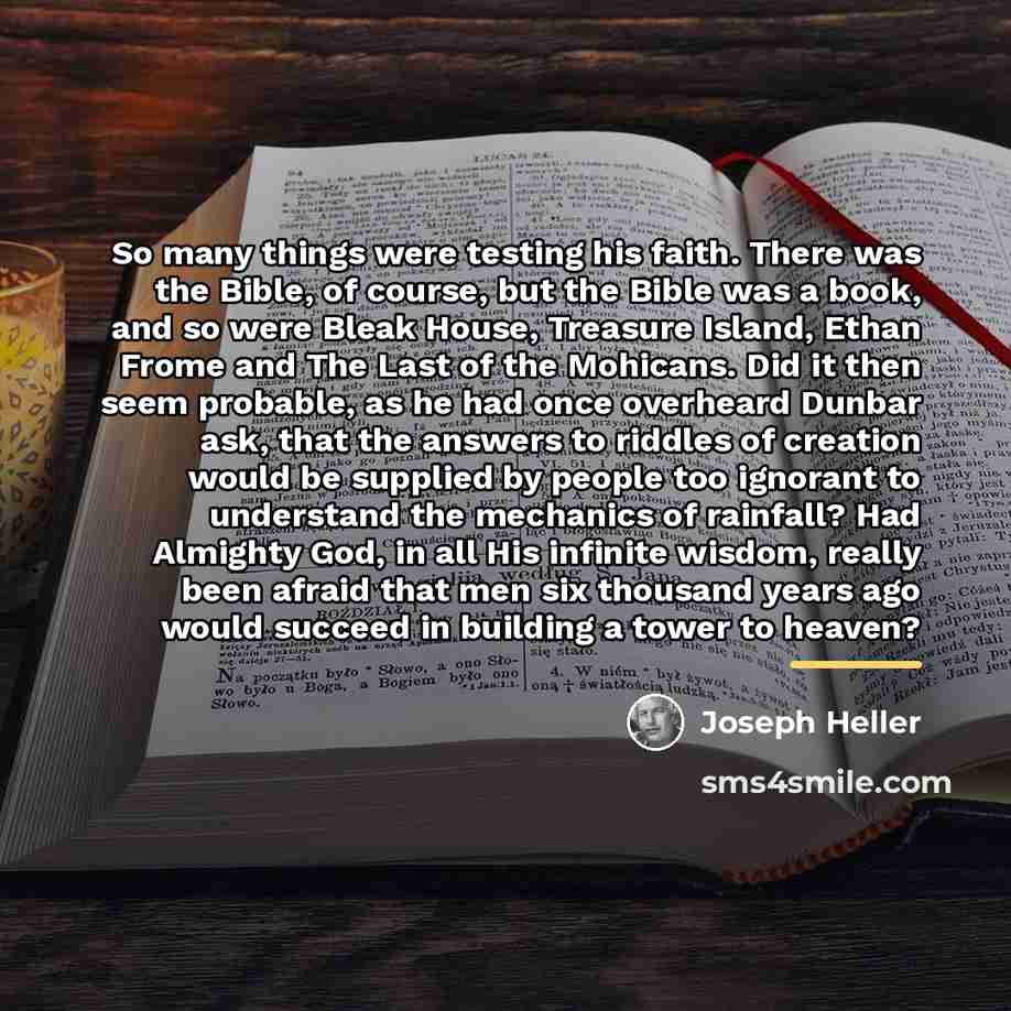 “So many things were testing his faith. There was the…” quote by Joseph Heller