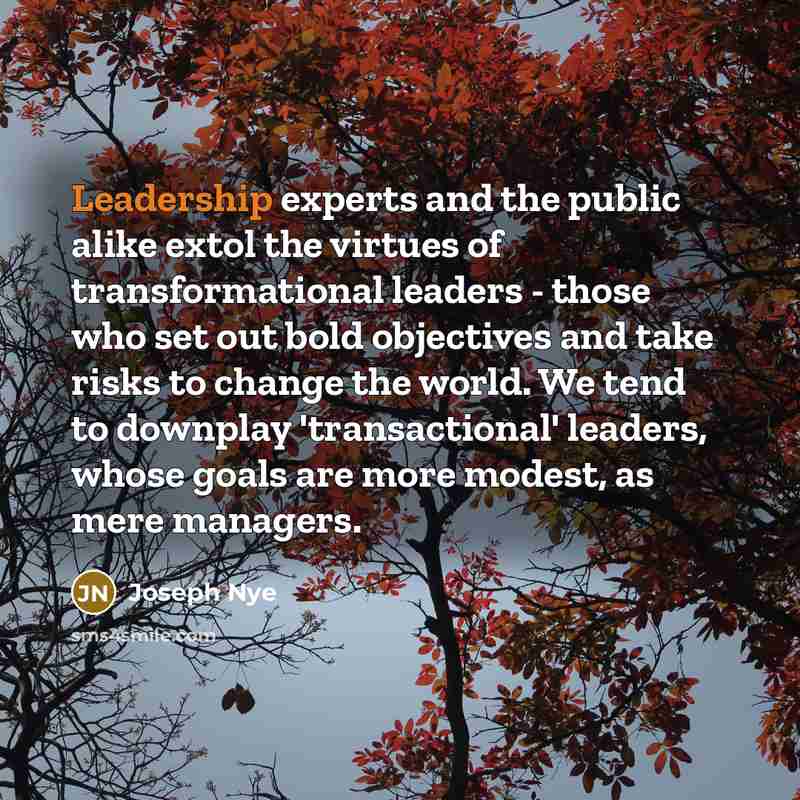 “Leadership experts and the public alike extol the virtues of…” quote by Joseph Nye