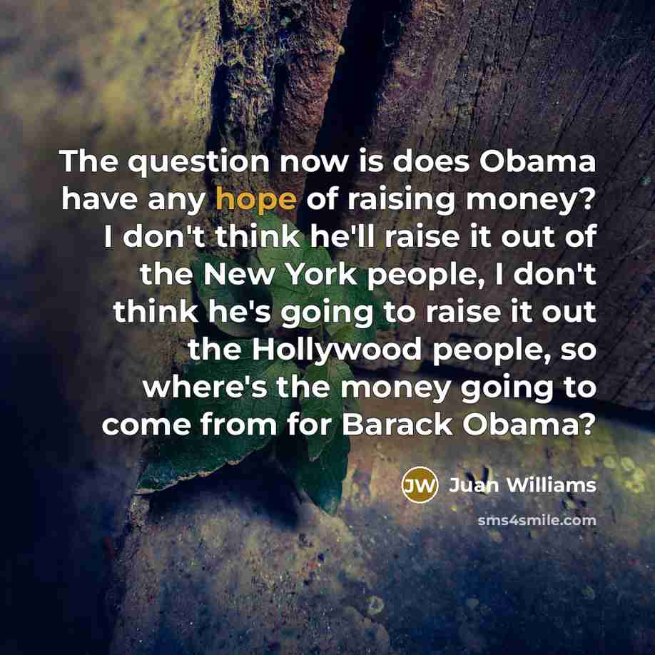 “The question now is does Obama have any hope of…” quote by Juan Williams
