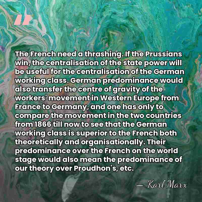 The French need a thrashing. If the Prussians win, the centralisation of&hellip; - Karl Marx