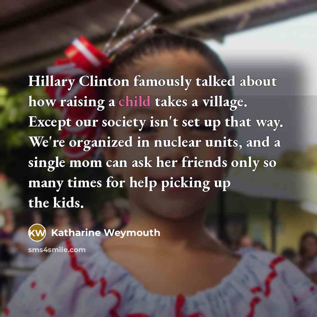 “Hillary Clinton famously talked about how raising a child takes…” quote by Katharine Weymouth