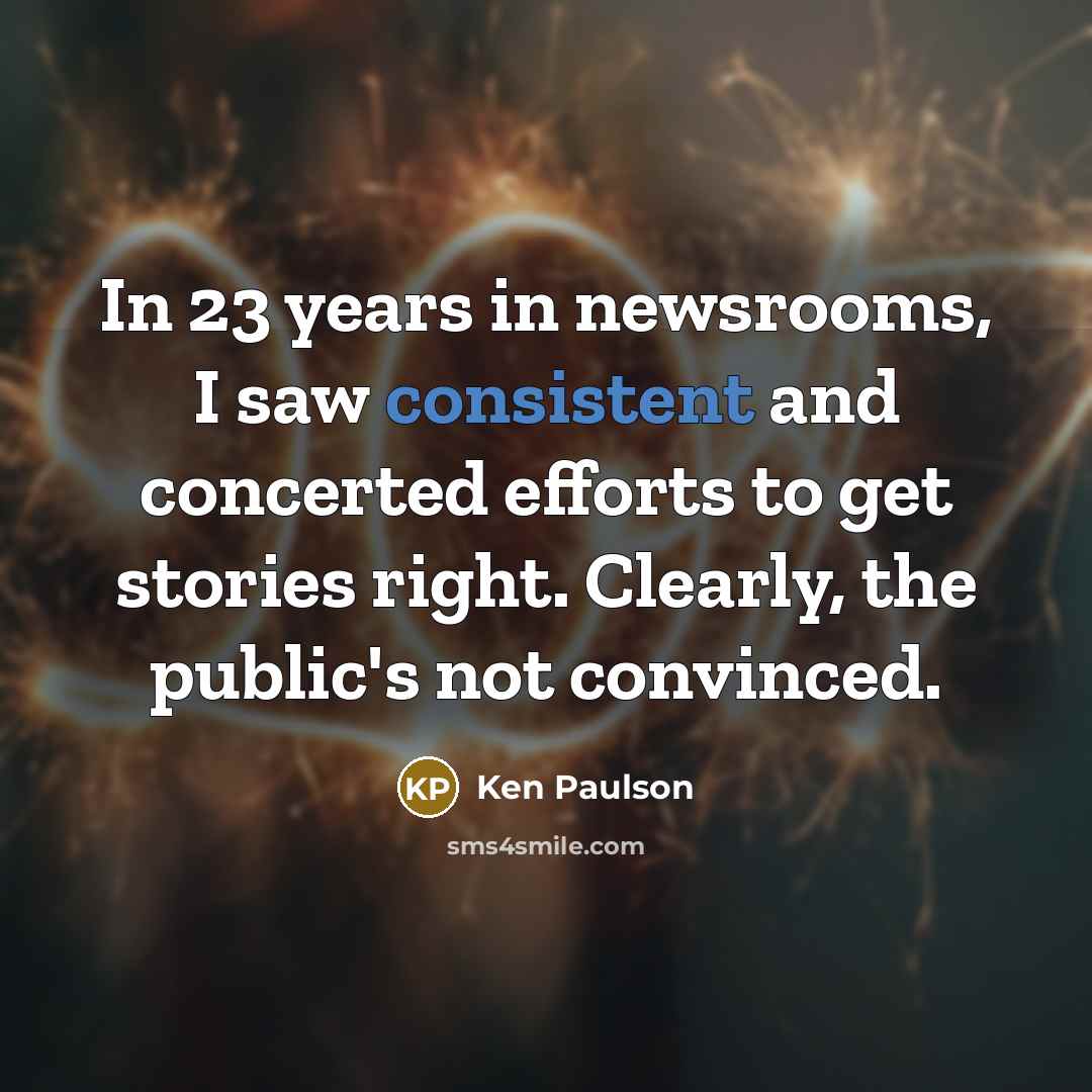 “In 23 years in newsrooms, I saw consistent and concerted…” quote by Ken Paulson