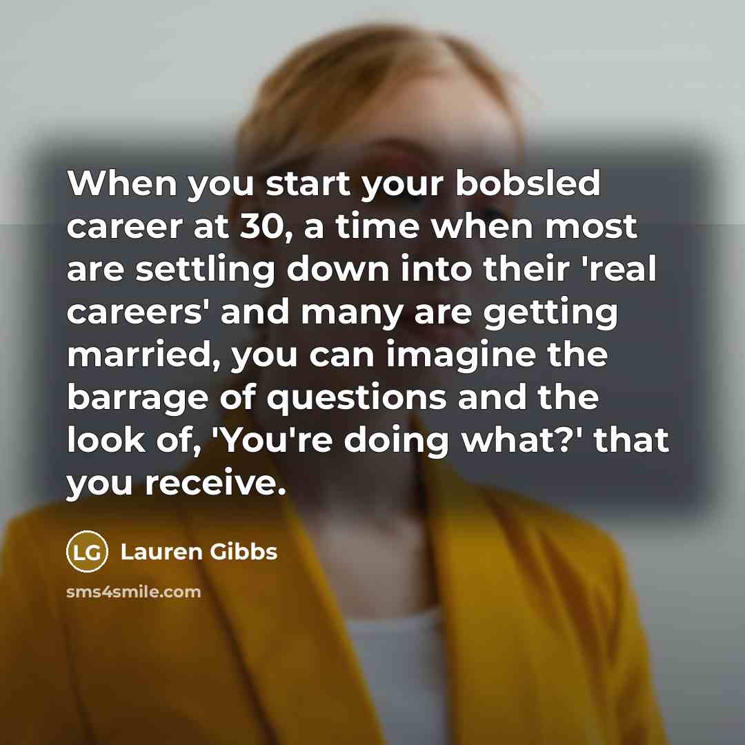 “When you start your bobsled career at 30, a time…” quote by Lauren Gibbs