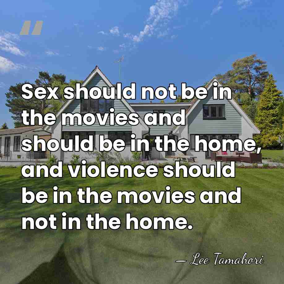Sex should not be in the movies and should be in the&hellip; - Lee Tamahori