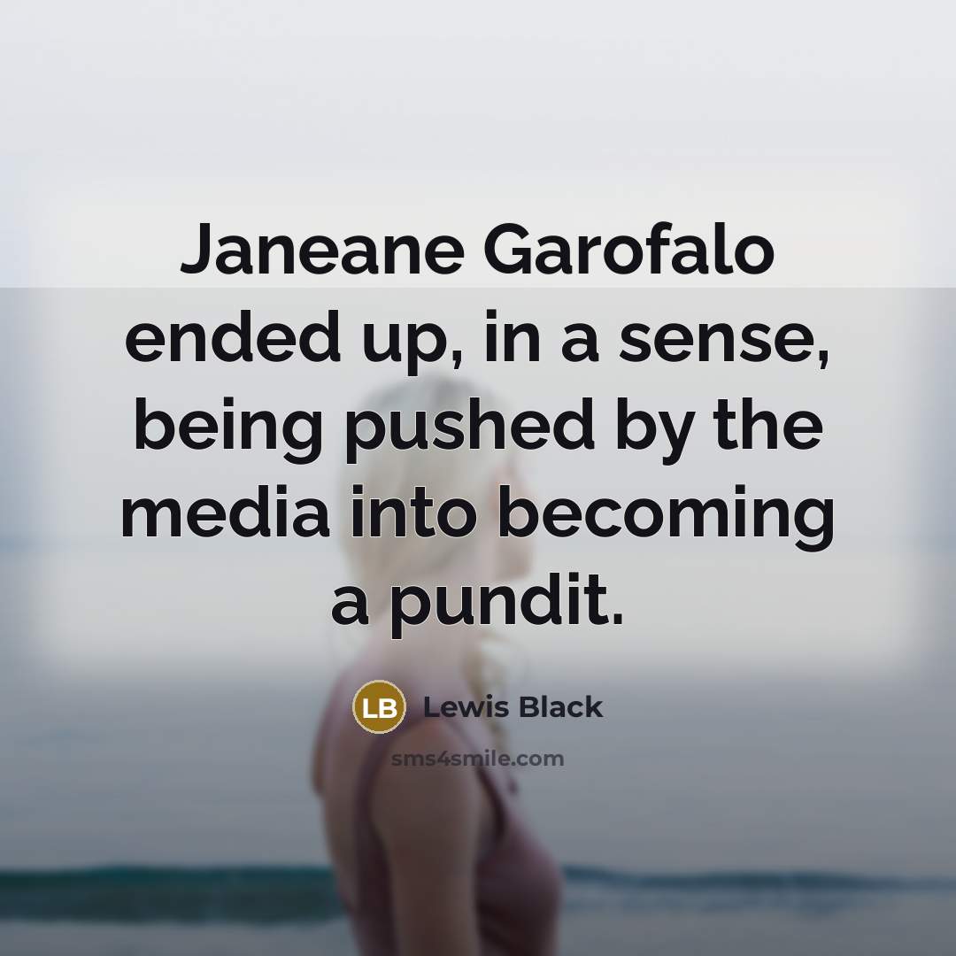 “Janeane Garofalo ended up, in a sense, being pushed by…” quote by Lewis Black