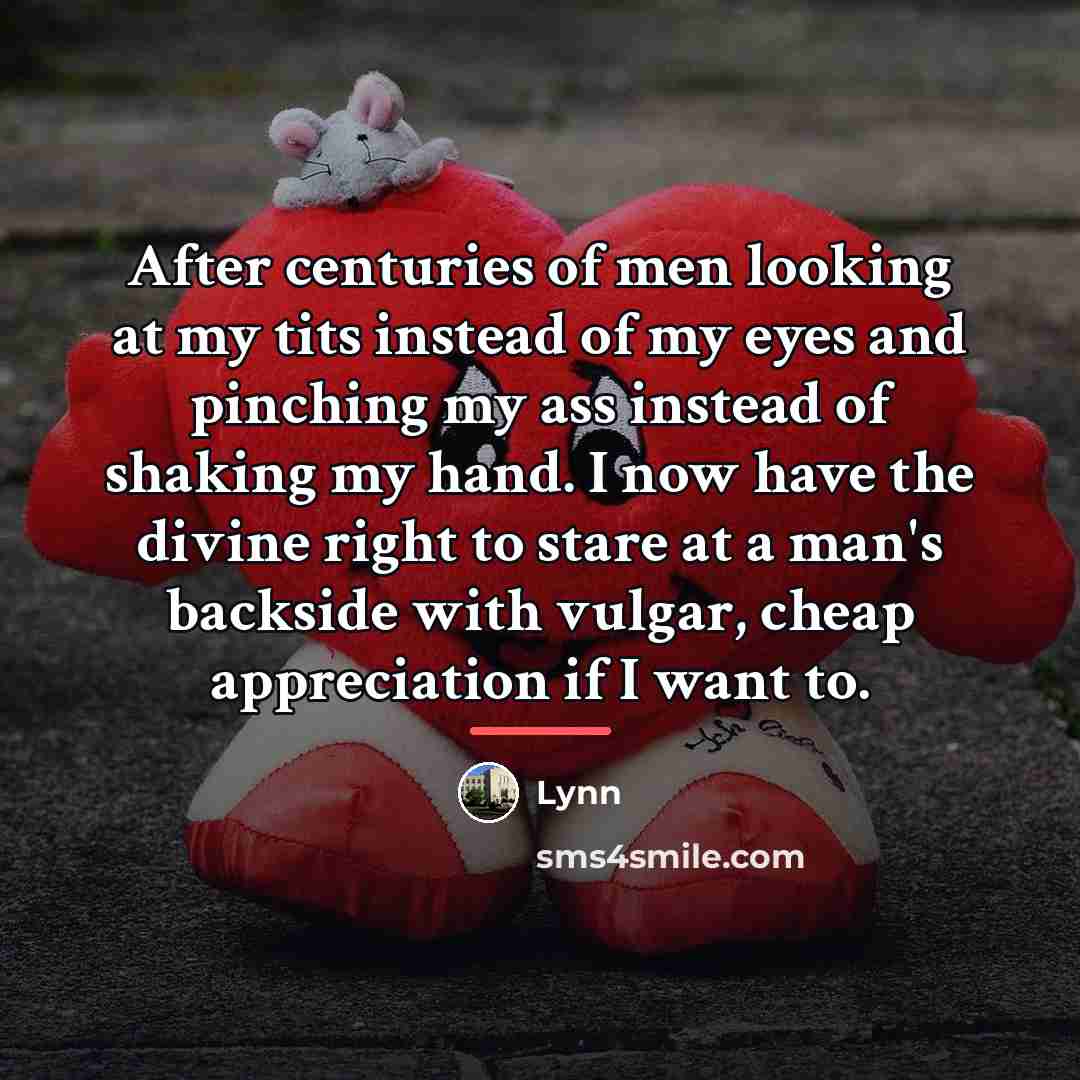 “After centuries of men looking at my tits instead of…” quote by Lynn