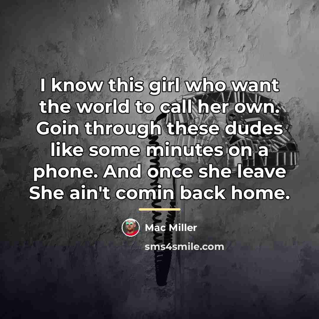 “I know this girl who want the world to call…” quote by Mac Miller