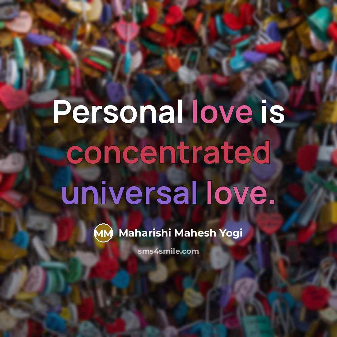 “Personal love is concentrated universal love.…” quote by Maharishi Mahesh Yogi