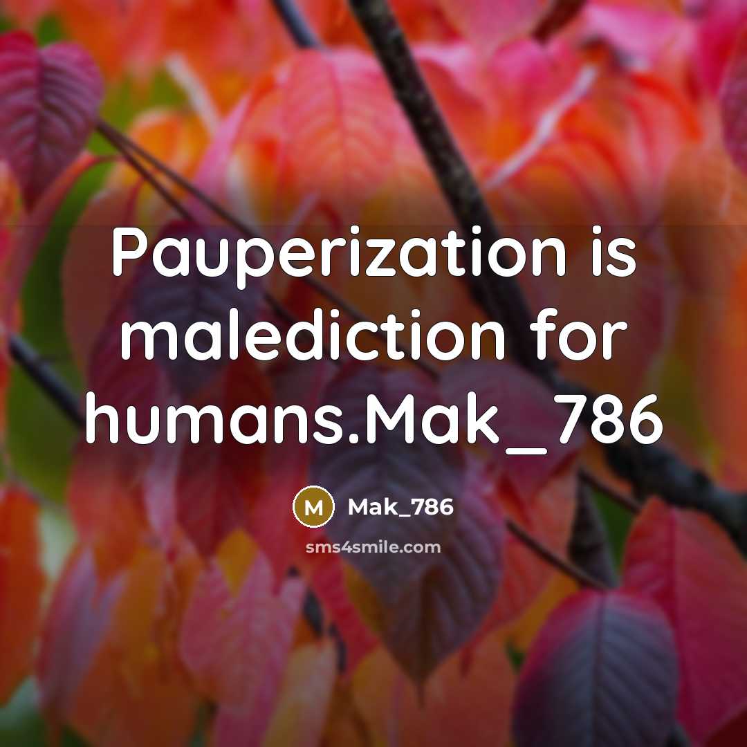 “Pauperization is malediction for humans.Mak_786…” quote by Mak_786