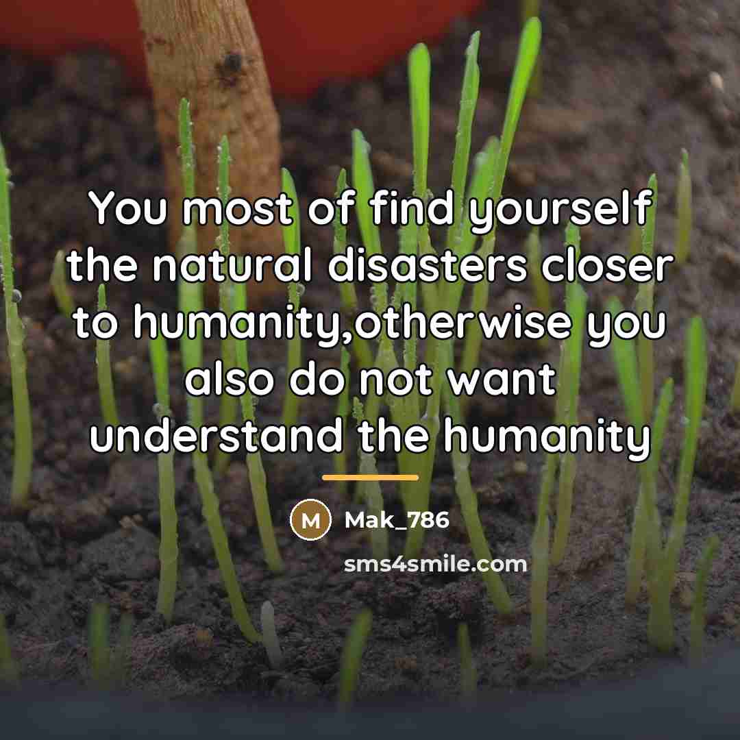 “You most of find yourself the natural disasters closer to…” quote by Mak_786