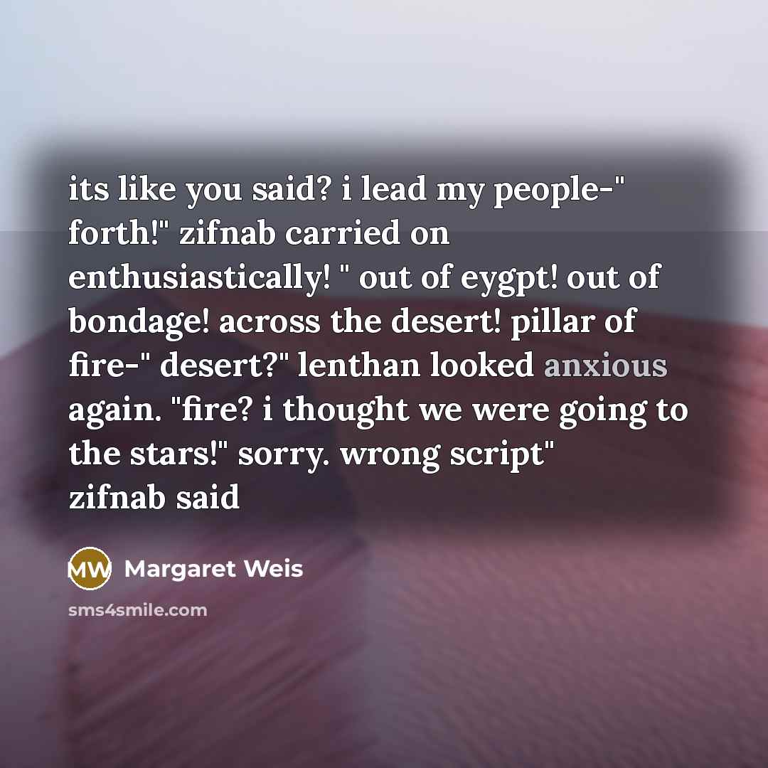 “its like you said? i lead my people-" forth!" zifnab…” quote by Margaret Weis