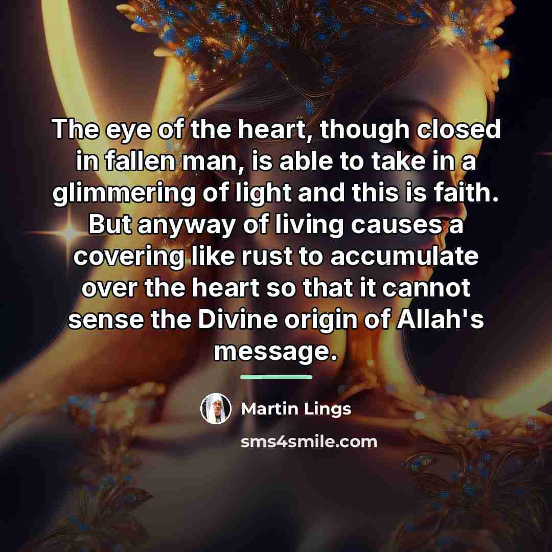“The eye of the heart, though closed in fallen man,…” quote by Martin Lings