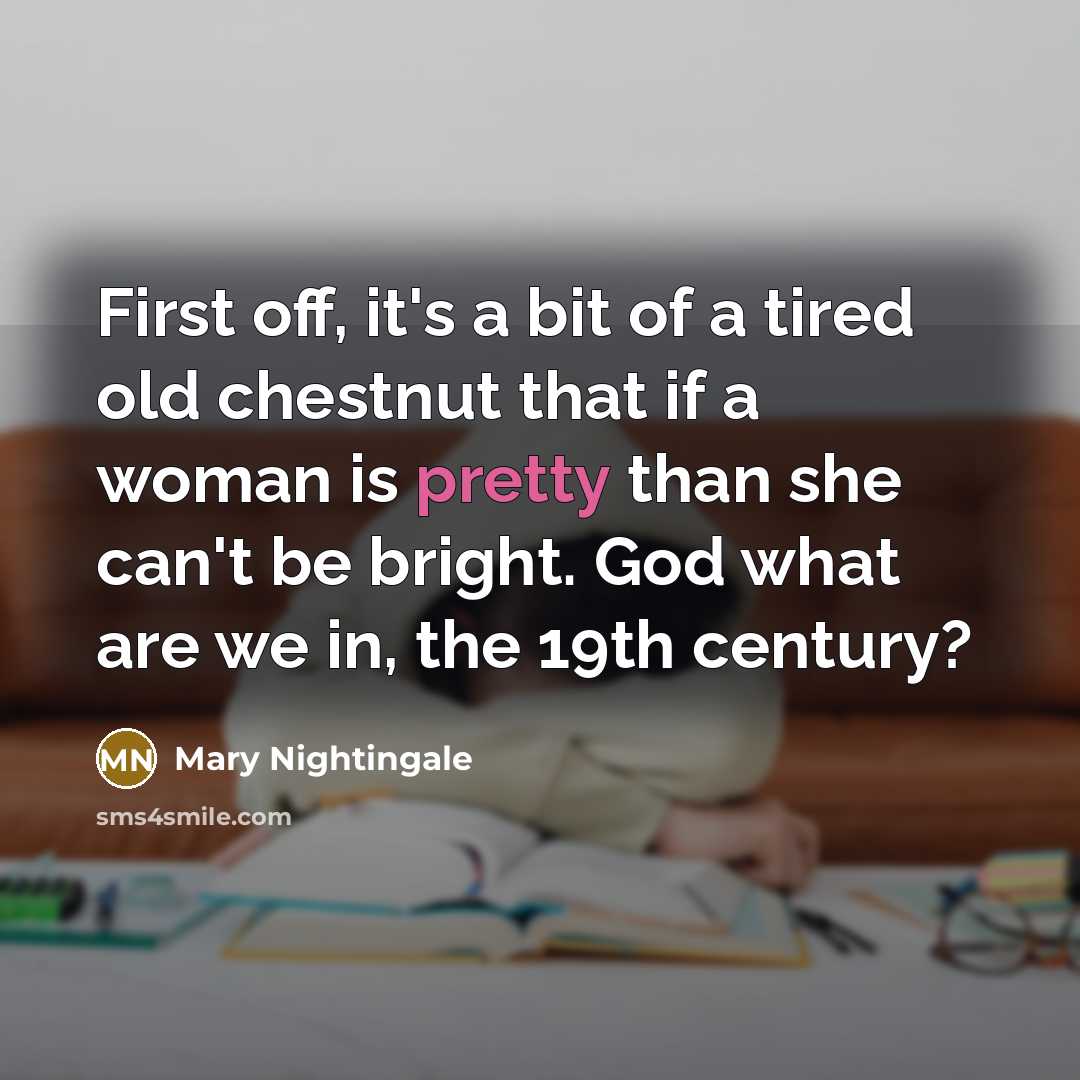 “First off, it's a bit of a tired old chestnut…” quote by Mary Nightingale