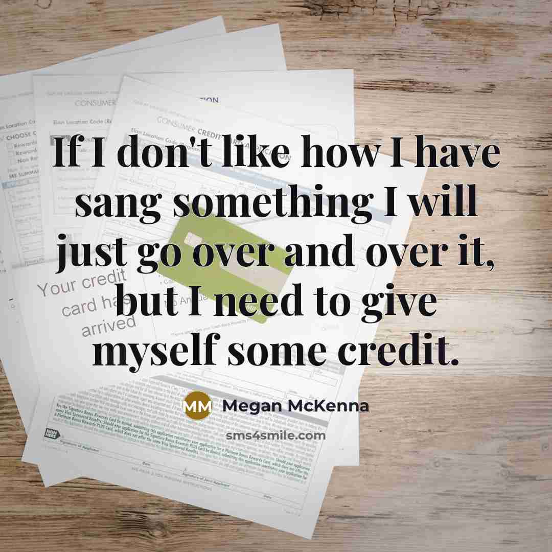 “If I don't like how I have sang something I…” quote by Megan McKenna